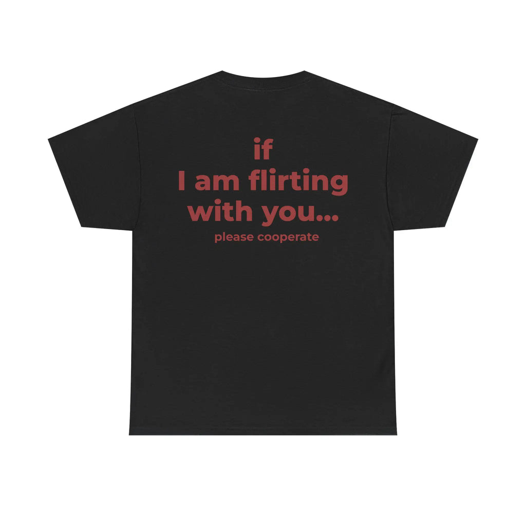 If I am flirting with you… please cooperate